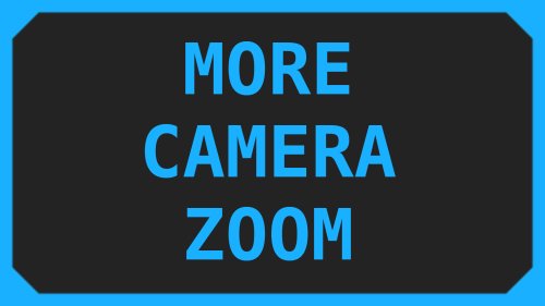 More Camera Zoom